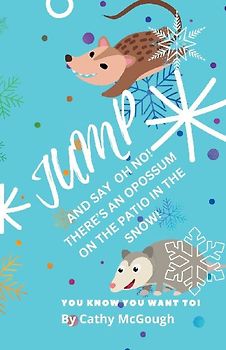 JUMP AND SAY OH NO! THERE'S AN OPOSSUM ON THE PATIO IN THE SNOW! BOOK 39