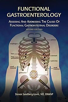 Functional Gastroenterology: Assessing and Addressing the Causes of Functional Gastrointestinal Disorders