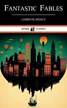 Fantastic Fables: The 1899 Collection of Short Stories