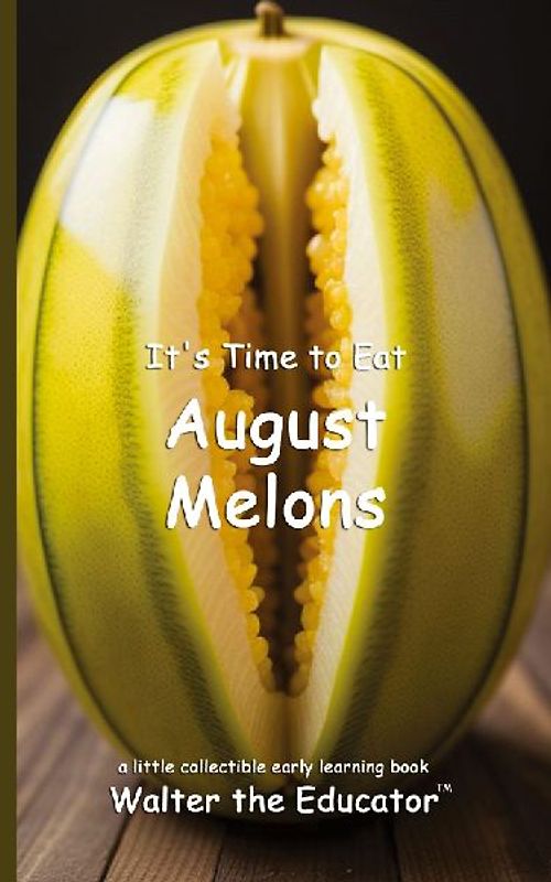It's Time to Eat August Melons
