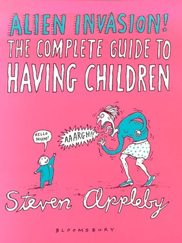 Alien Invasion. The Complete Guide to Having Children
