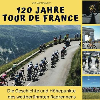 120 Jahre Tour de France: Die Geschichte und Höhepunkte des weltberühmten Radrennens