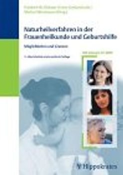 Naturheilverfahren in der Frauenheilkunde und Geburtshilfe. Grenzen und Möglichkeiten