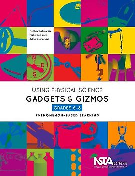 Using Physical Science Gadgets and Gizmos, Grades 6-8