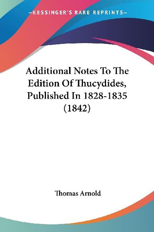 Additional Notes To The Edition Of Thucydides, Published In 1828-1835 (1842)