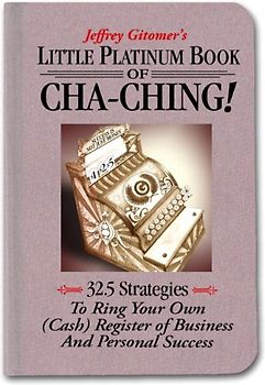 Little Platinum Book of Cha-Ching: 32.5 Strategies to Ring Your Own (Cash) Register in Business and Personal Success - Gitomer, Jeffrey