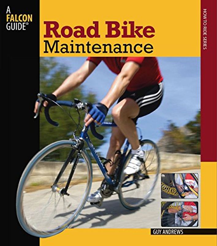 Road Bike Maintenance (Falcon Guides How to Ride) - Guy Andrews
