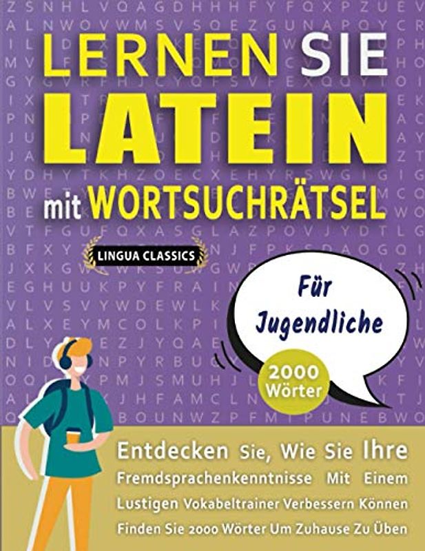 LERNEN SIE LATEIN MIT WORTSUCHRÄTSEL FÜR JUGENDLICHE - Entdecken Sie, Wie Sie Ihre Fremdsprachenkenntnisse Mit Einem Lustigen Vokabeltrainer ... - Finden Sie 2000 Wörter Um Zuhause Zu Üben