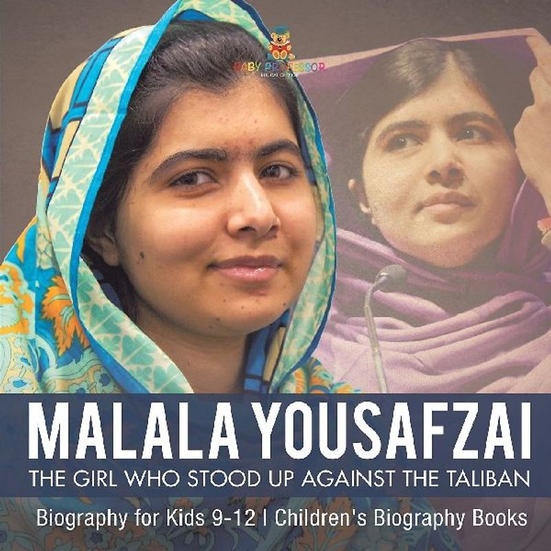 Malala Yousafzai The Girl Who Stood Up Against the Taliban - Biography for Kids 9-12 | Children's Biography Books