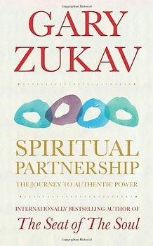 Spiritual Partnership: The Journey To Authentic Power - Zukav, Gary
