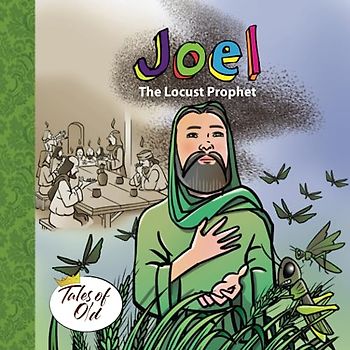 Joel: The Locust Prophet (Tales of Old, Band 2)