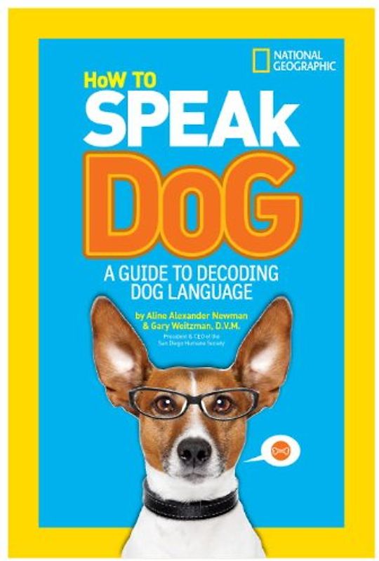 How to Speak Dog: A Guide to Decoding Dog Language - Newman, Aline Alexander