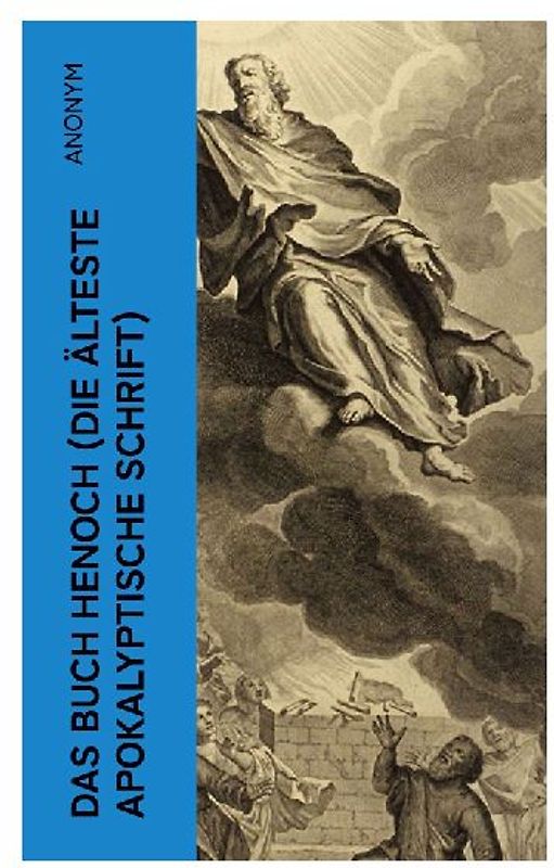 Das Buch Henoch (Die älteste apokalyptische Schrift)