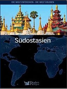 Die Welt entdecken - Die Welt erleben: Südostasien [Gebundene Ausgabe]