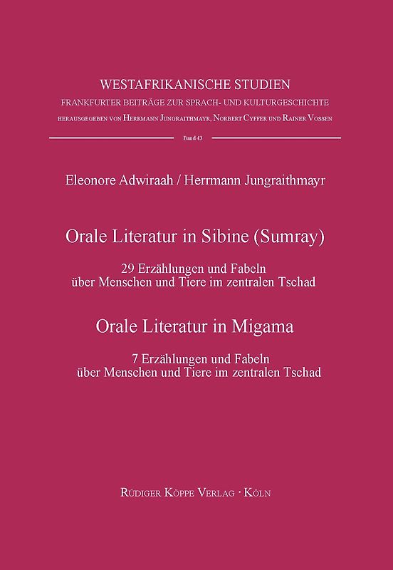 Orale Literatur in Sibine (Sumray) – 29 Erzählungen und Fabeln über Menschen und Tiere im zentralen Tschad / Orale Literatur in Migama – 7 Erzählungen und Fabeln über Menschen und Tiere im zentralen Tschad