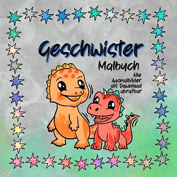 Geschwister Malbuch Dinos: Tolles Geschenk für Bruder oder Schwester zur Geburt eines Geschwisterchens, mit süßen Bildern rund um das Thema ... zur Geburt eines Geschwisterchen, Band 4)