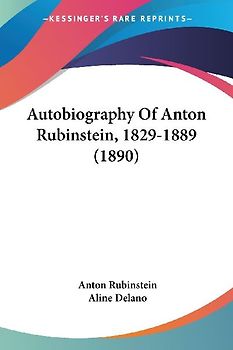 Autobiography Of Anton Rubinstein, 1829-1889 (1890)