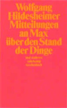 Mitteilungen an Max über den Stand der Dinge und anderes