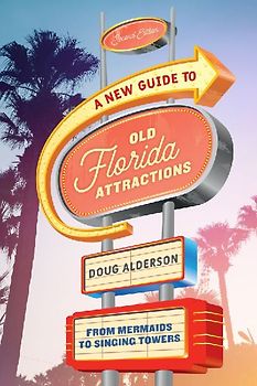 A New Guide to Old Florida Attractions