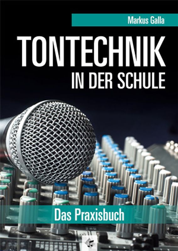 Tontechnik in der Schule, überarbeitete Neuauflage. Das Praxisbuch