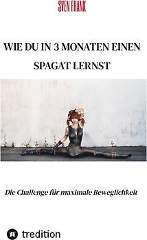 Wie du in 3 Monaten einen Spagat lernst