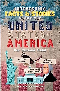 Interesting Facts & Stories About The United States Of America For Curious Kids