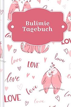 Bulimie Tagebuch: Als Selbsthilfe zum Ausfüllen & Ankreuzen mit therapeutischen Ernährungstagebuch, 30-Tage-Selbstliebe-Challenge, Schlaftracker, ... Stimmung uvm. | Motiv: Liebende Tiere