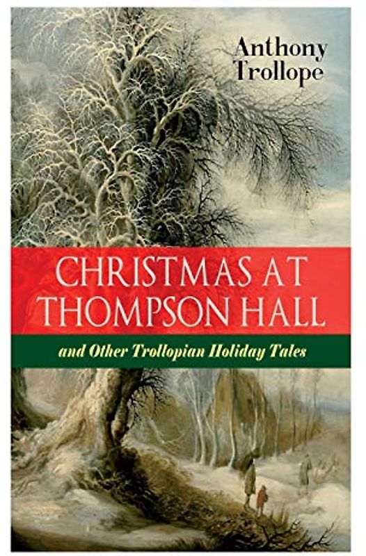 Christmas at Thompson Hall and Other Trollopian Holiday Tales