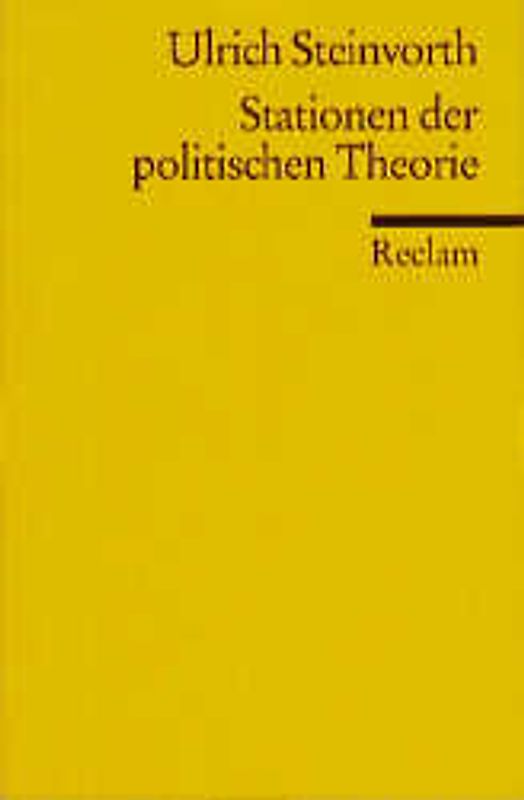 Stationen der politischen Theorie. Hobbes, Locke, Rousseau, Kant, Hegel, Marx, Weber