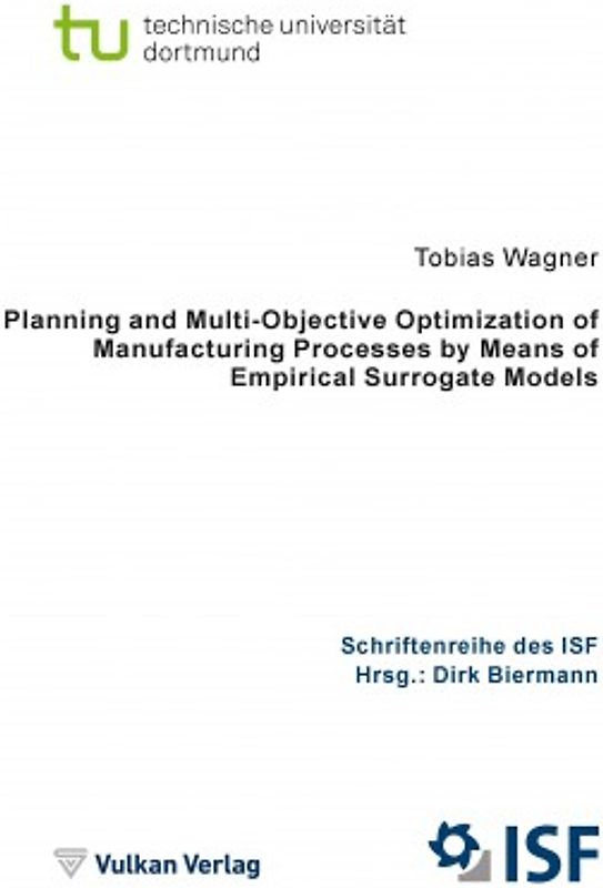Planning and Multi-Objective Optimization of Manufacturing Processes by Means of Empirical Surrogate Models