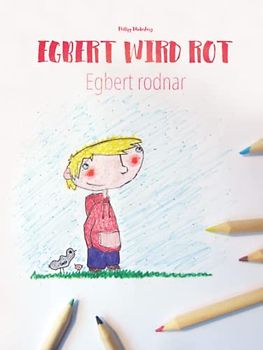 Egbert wird rot/Egbert rodnar: Zweisprachiges Bilderbuch Deutsch-Schwedisch (zweisprachig/bilingual)