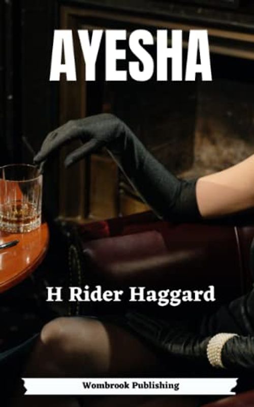 Ayesha: The Further History of She-Who-Must-Be-Obeyed (Annotated)