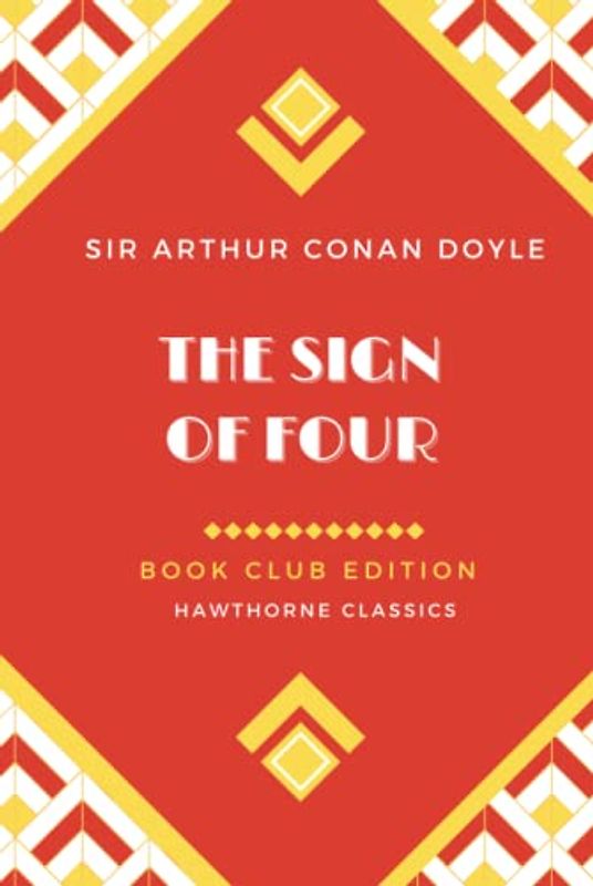 The Sign of Four: Unabridged and Annotated For Sherlock Holmes Book Clubs and Students of Sir Arthur Conan Doyle