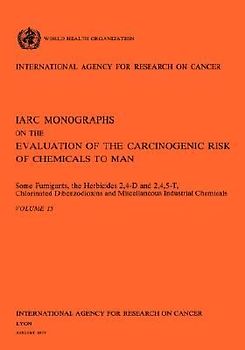 Some Fumigants, the Herbicides 2,4-D & 2,4,5-T, Chlorinated Dibenzodioxins and Miscellaneous Industrial Chemicals. IARC Vol 15