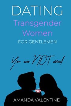 Dating Transgender Women for Gentlemen: Finding a Transgender Girlfriend