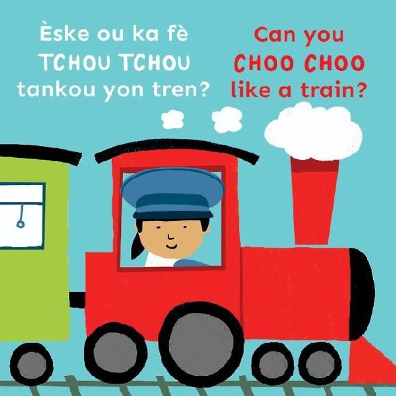 Èske Ou Ka Fè Tchou Tchou Tankou Yon Tren?/Can You Choo Choo Like a Train?