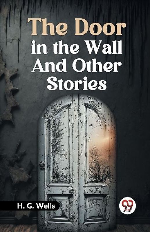 The Door in the Wall and Other Stories