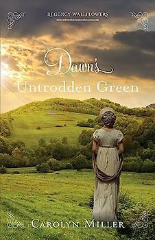 Dawn's Untrodden Green (The Regency Wallflowers, 3)