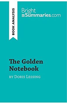 The Golden Notebook by Doris Lessing (Book Analysis): Detailed Summary, Analysis and Reading Guide (BrightSummaries.com)
