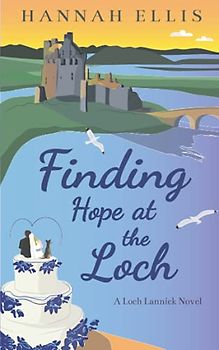 Finding Hope at the Loch (Loch Lannick, Band 7)