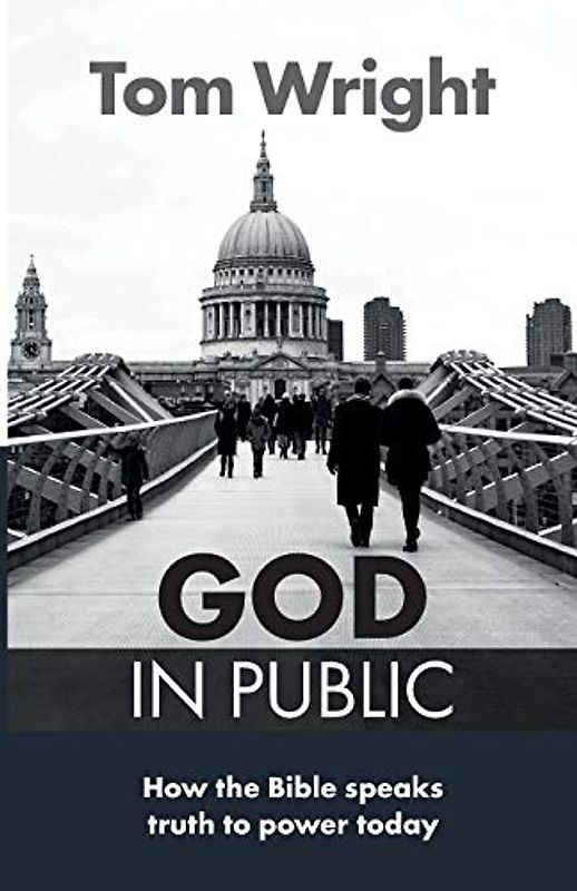 God in Public: How the Bible speaks truth to power today