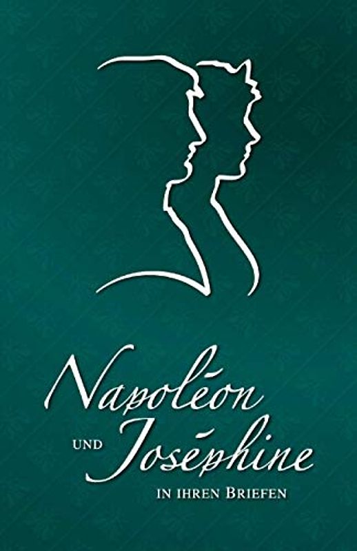 Napoléon und Joséphine in ihren Briefen (Napoléon-Reihe, Band 3)