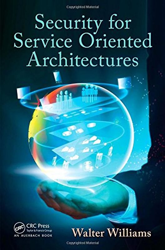 Security for Service Oriented Architectures - Williams, Walter