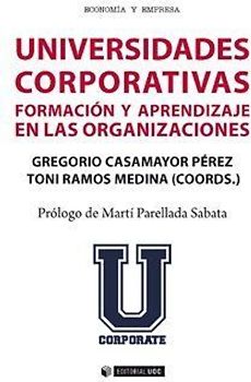 Universidades corporativas : formación y aprendizaje en las organizaciones