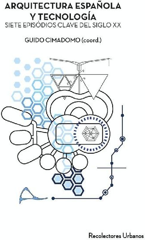 Arquitectura espan?ola y tecnologi?a : siete episodios clave del siglo XX