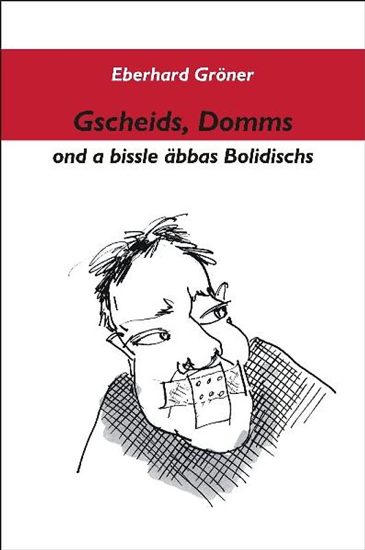 Gscheids, Domms on a bissle äbbas Bolidischs