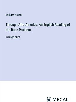 Through Afro-America; An English Reading of the Race Problem