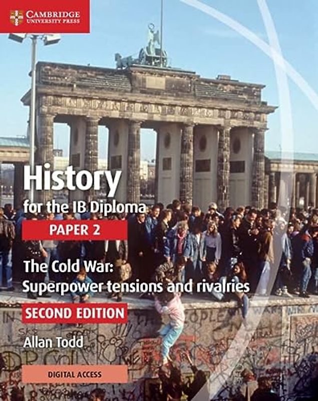 History for the IB Diploma Paper 2 The Cold War: Superpower Tensions and Rivalries with Cambridge Elevate Edition