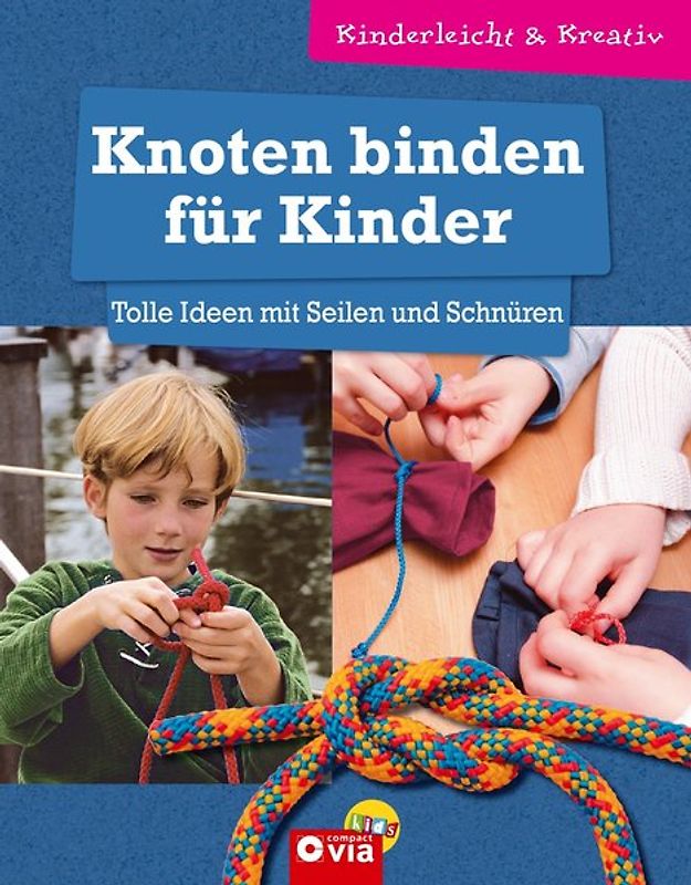 Knoten binden für Kinder - Tolle Ideen mit Seilen und Schnüren