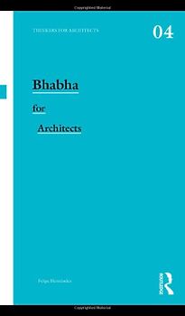 Bhabha for Architects (Thinkers for Architects, Band 4)